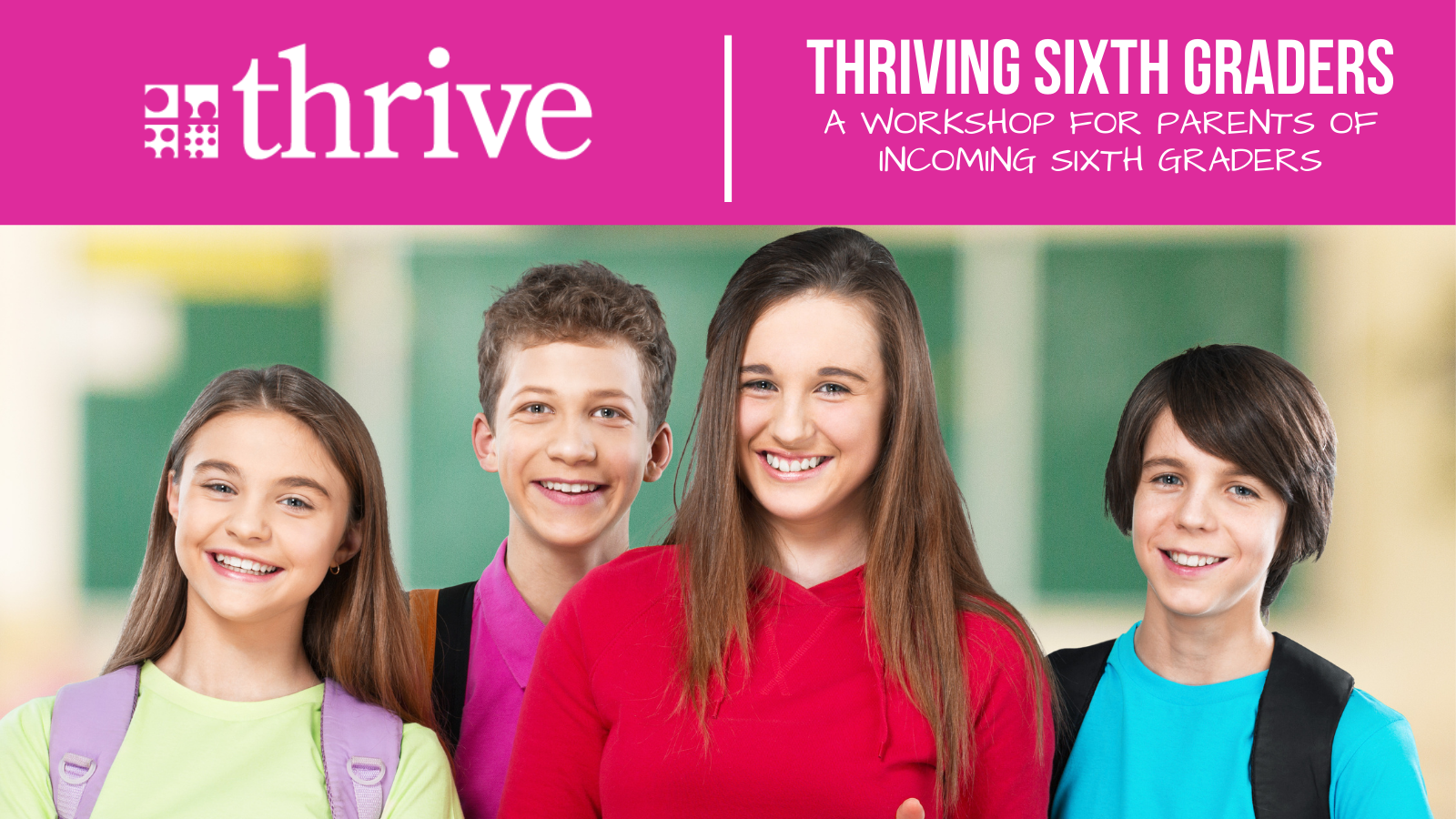 Thriving Sixth Graders: A Workshop for Parents of Incoming 6th Graders
