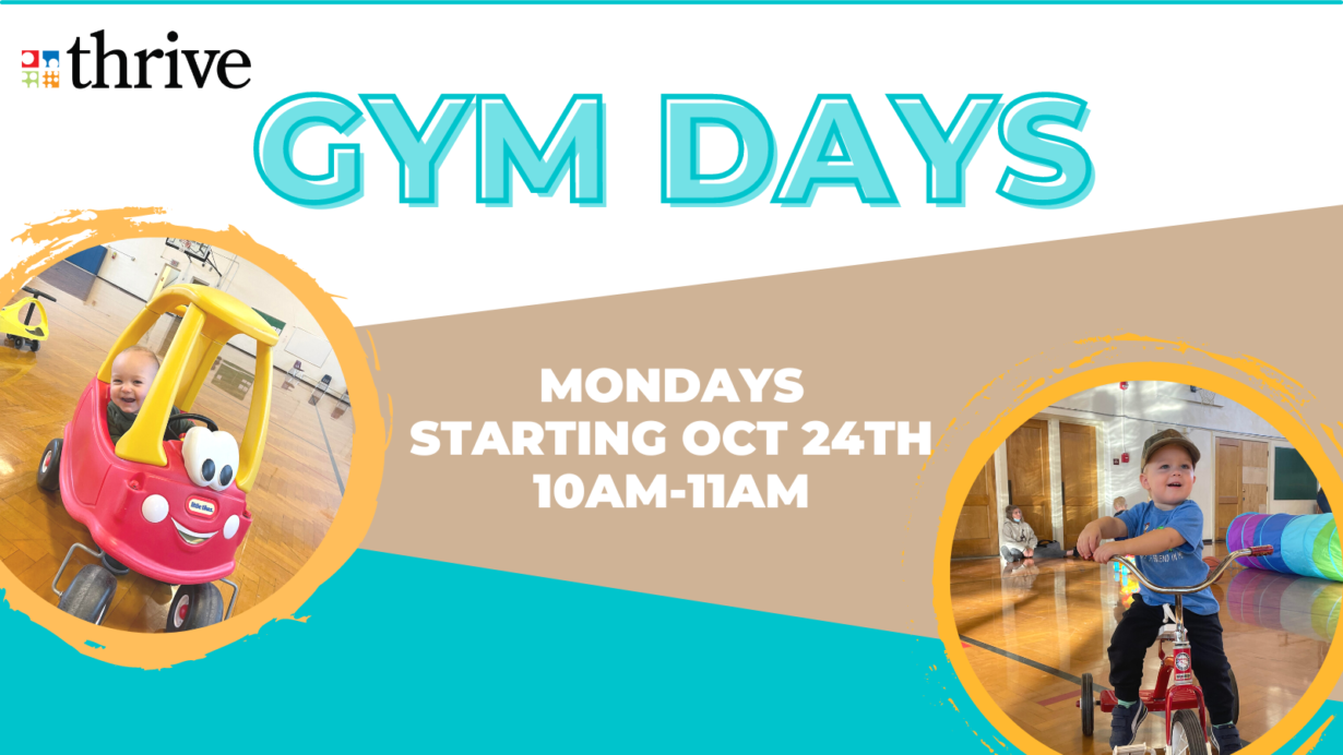 Thrive Gym Days: Mondays starting Oct. 24th, 10-11 AM