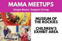 Mama Meetups: Single Moms' Support Group. Museum of the Rockies Children's Exhibit Area